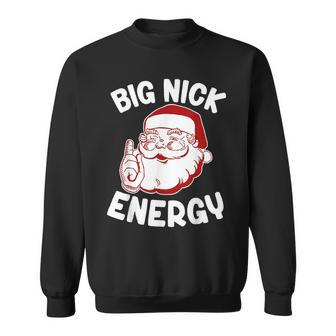 Big Nick Energy Santa Naughty Adult Humor Christmas Sweatshirt | Mazezy