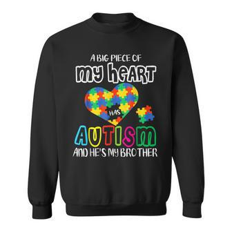 A Big Piece Of My Heart Has Autism And He's My Brother Sweatshirt - Seseable