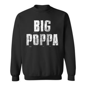 Big Poppa Big Daddy Father's Day Dad Lovers Sweatshirt - Monsterry