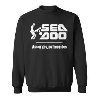 Big Wave Seadoo Ass Or Gas No Free Rides Sweatshirt - Monsterry