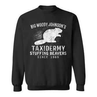 Big Woody Johnson's Taxidermy Stuffing Beavers Hunting Sweatshirt - Thegiftio UK