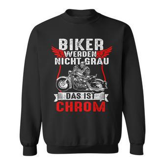 With Biker Werden Nicht Grau Das Ist Chrome Motorcycle Rider Biker S Sweatshirt - Seseable