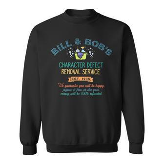 Bill & Bob's Character Defect Removal Service Vintage Sweatshirt - Monsterry