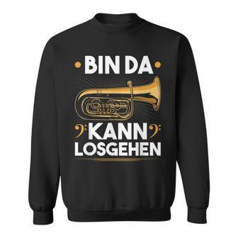 Bin Da Kann Losgehen Blow Music Bass Tubist B Tuba S Sweatshirt - Geschenkecke