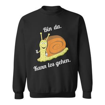 Bin Da Kann Losgehen Snails Fun Sayings Sweatshirt - Seseable