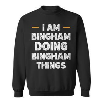 I Am Bingham Doing Bingham Things Custom Name Sweatshirt - Monsterry AU