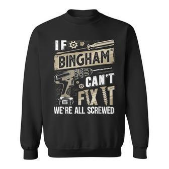 Bingham Family Name If Bingham Can't Fix It Sweatshirt - Monsterry DE