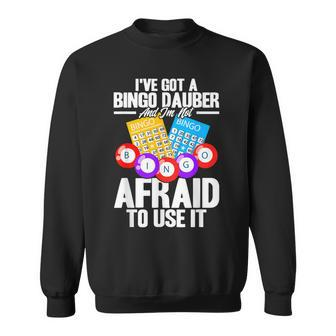 Bingo Player I've Got A Bingo Dauber Sweatshirt - Thegiftio UK