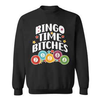 Bingo Time Bitches Bingo Player Game Lover Present Sweatshirt - Monsterry