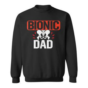 Bionic Hip Dad Broken Hip Replacement Surgery Recovery Sweatshirt - Monsterry AU