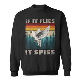 Birds Not Real Merch Bird Meme If It Flies It Spies Pigeon Sweatshirt - Monsterry AU