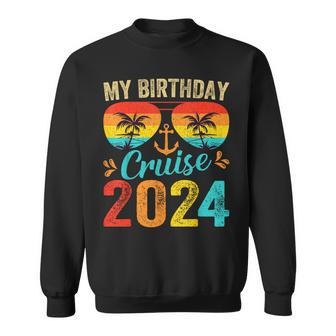 My Birthday Cruise 2024 Party Cruise Birthday Vacation Sweatshirt | Mazezy