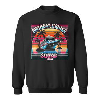 Birthday Cruise Squad 2024 Cruise Squad Birthday Party Sweatshirt - Seseable