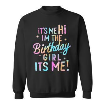 Birthday Party Hi Its Me Im The Birthday Girl Sweatshirt | Mazezy