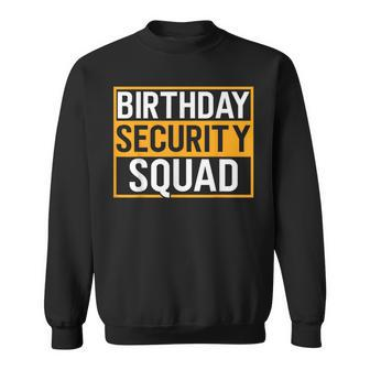 Birthday Security Squad Family Party Best Ever Sweatshirt - Seseable