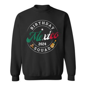 Birthday Squad Mexico 2024 Trip Party Vacation Matching Sweatshirt | Mazezy