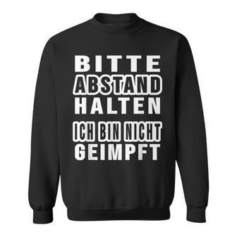 Bitte Abstand Halten Ich Bin Nicht Geimpft Bitte S Sweatshirt - Geschenkecke