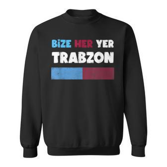 Bize Her Yer Trabzon Hediye Sweatshirt - Seseable