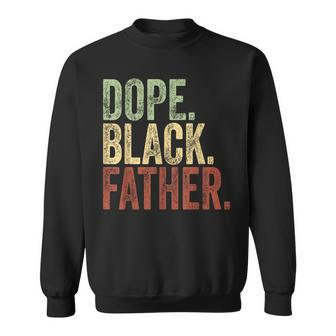 Black Dad Dope Black Father Father's Day Daddy Dada Sweatshirt - Seseable