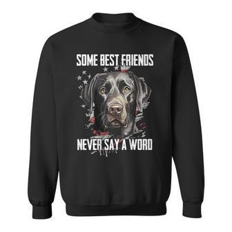 Black Lab Some Best Friends Never Say A Word On Back Sweatshirt - Monsterry AU