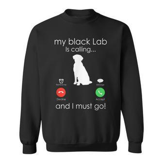 Black Labrador Is Calling Dog Owner Sweatshirt - Thegiftio UK