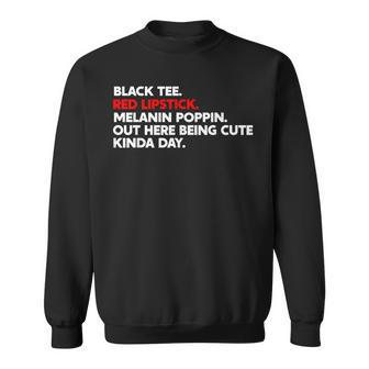 Black Red Lipstick Melanin Poppin Out Here Being Cute Sweatshirt - Monsterry AU