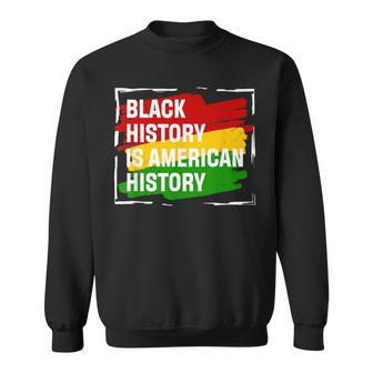 Black History Is American History Month Pride African Sweatshirt - Seseable