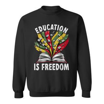 Black History Education Is Freedom Books Black History Sweatshirt | Mazezy CA