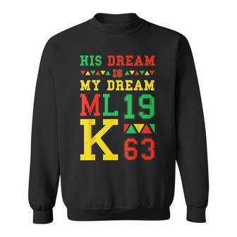 Black History Month His Dream Is My Dream Mlk 1963 Sweatshirt - Thegiftio UK