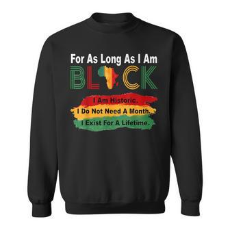 Black History Month For As Long As I Am Black Pride African Sweatshirt - Seseable