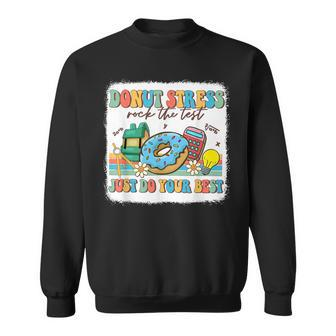 Bleached Donut Stress Just Do Your Best Test Day Testing Day Sweatshirt - Monsterry AU