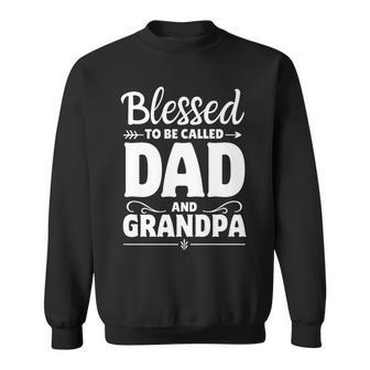 Blessed To Be Called Dad And Grandpa Happy Father's Day Sweatshirt - Thegiftio UK