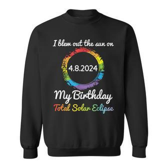 I Blew Out The Sun On 4 8 24 My Birthday Total Solar Eclipse Sweatshirt | Mazezy