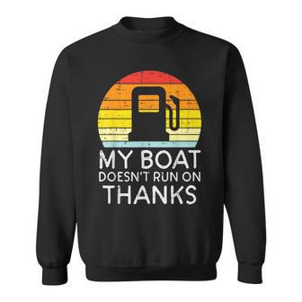 My Boat Doesnt Run On Thanks Gas Joke Boat Captain Men Sweatshirt - Monsterry CA