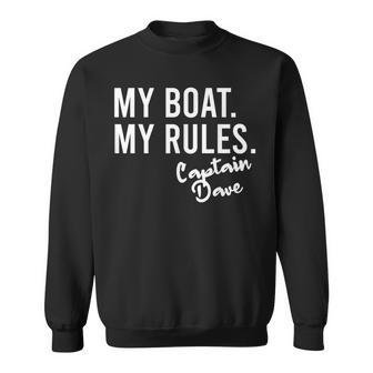 My Boat My Rules Captain Dave Personalized Boating Name Sweatshirt - Seseable
