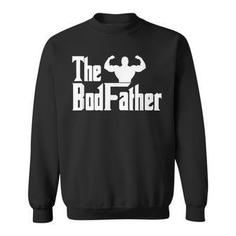 The Bod Father Muscular Dad Bod Birthday Fathers Day Fitness Sweatshirt - Seseable