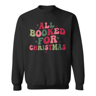 All Booked For Christmas Matching Librarian Bookworm Outfit Sweatshirt - Seseable