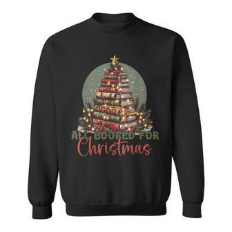 All Booked For Christmas Tree Book Lover Bookworm Sweatshirt - Seseable