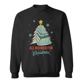 All Booked For Christmas Xmas Librarian Bookworm Book Lover Sweatshirt - Seseable