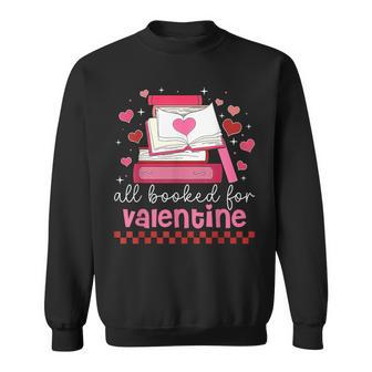 All Booked For Valentine's Day Bookworm Library Books Heart Sweatshirt - Seseable