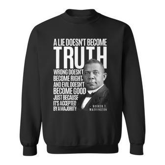 Booker T Washington Lie Truth Evil Good Black History Month Sweatshirt - Monsterry