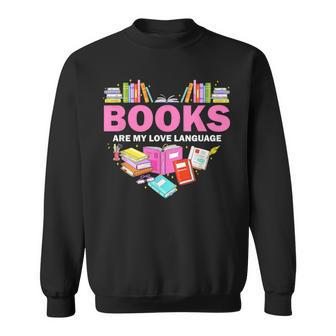Books Are My Love Language Reading Lover Librarian Valentine Sweatshirt - Thegiftio