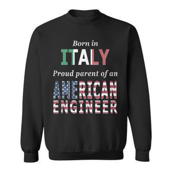 Born In Italy Proud Parent Of American Engineer Sweatshirt - Monsterry
