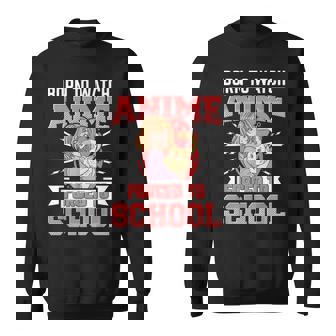 Born To Watch Anime Forced To School Anime Sweatshirt - Thegiftio
