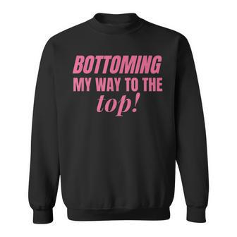 Bottoming My Way To The Top Gay Pink Lgbtq Pride Month Sweatshirt - Monsterry