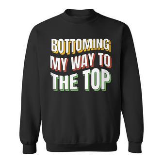 Bottoming My Way To The Top Gay Bottom Gay Men's Bot Sweatshirt - Monsterry UK