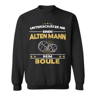 Boule Boccia Boßeln Pétanque Boules Sport Old Man Slogan Sweatshirt - Seseable