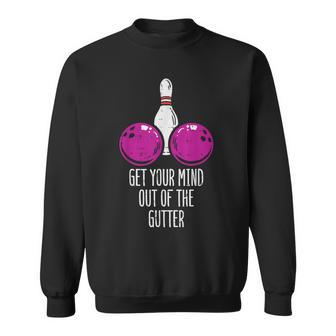 Bowling Get Your Mind Out Of Gutter Bowler Women Sweatshirt - Thegiftio UK