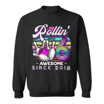 Bowling Party Rollin' 6 Awesome 2018 6Th Birthday Girls Sweatshirt - Thegiftio UK