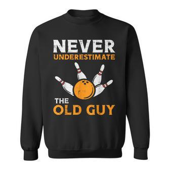 Bowling Never Underestimate Old Guy Bowler Grandpa Dad Men Sweatshirt | Mazezy